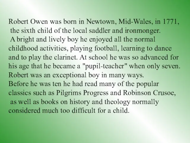 Robert Owen was born in Newtown, Mid-Wales, in 1771, the sixth child