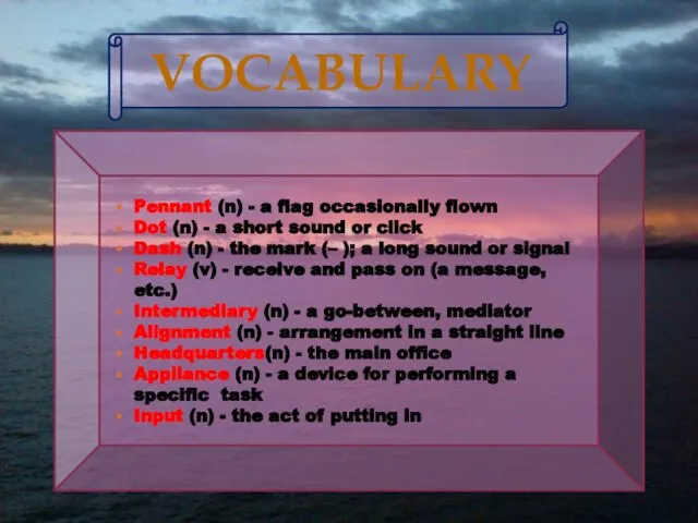 VOCABULARY Pennant (n) - a flag occasionally flown Dot (n) - a