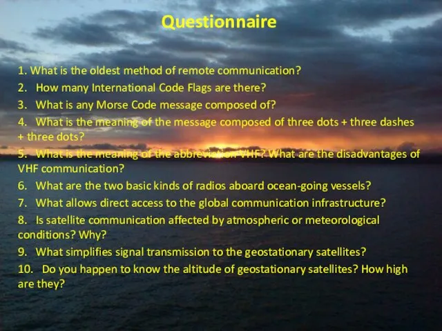 Questionnaire 1. What is the oldest method of remote communication? 2. How