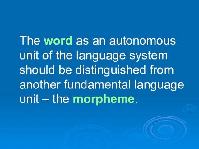 The word as an autonomous unit of the language system should be
