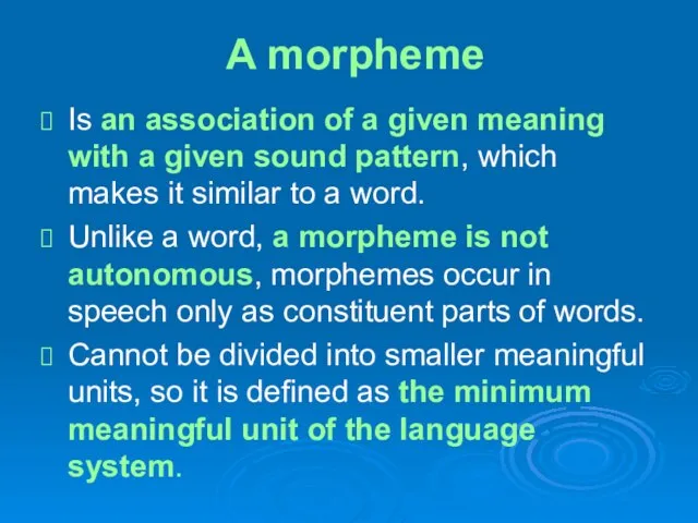 A morpheme Is an association of a given meaning with a given