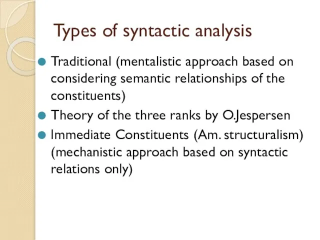 Types of syntactic analysis Traditional (mentalistic approach based on considering semantic relationships