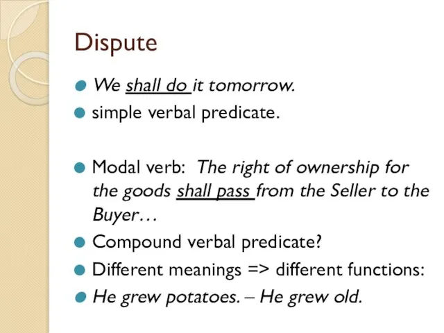 Dispute We shall do it tomorrow. simple verbal predicate. Modal verb: The