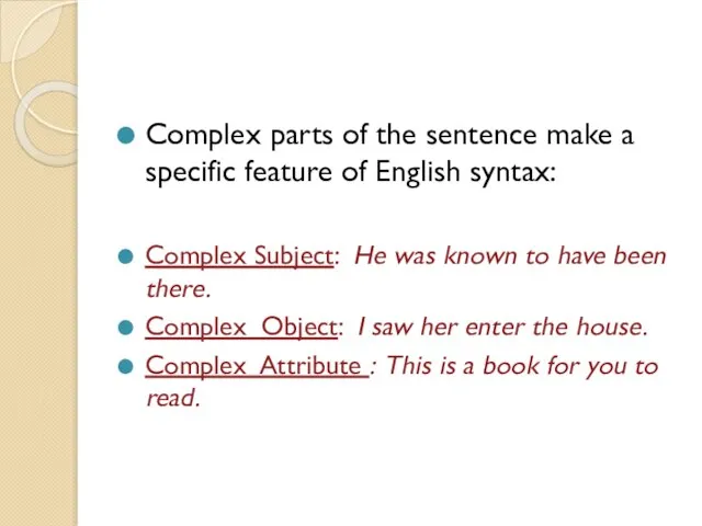 Complex parts of the sentence make a specific feature of English syntax: