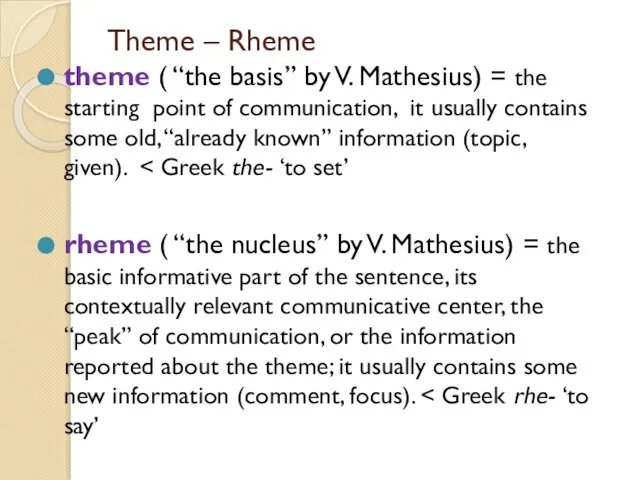 Theme – Rheme theme ( “the basis” by V. Mathesius) = the