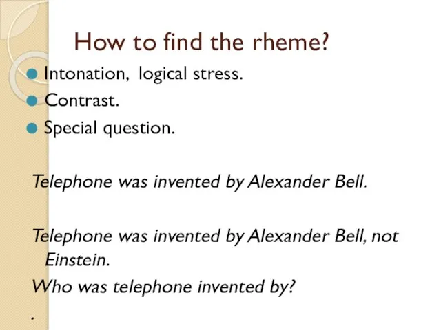 How to find the rheme? Intonation, logical stress. Contrast. Special question. Telephone