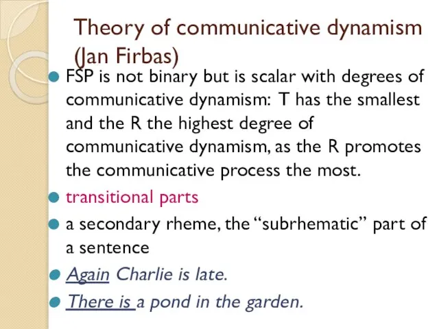 Theory of communicative dynamism (Jan Firbas) FSP is not binary but is