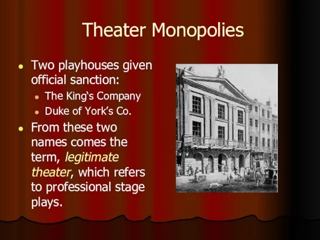 Theater Monopolies Two playhouses given official sanction: The King‘s Company Duke of