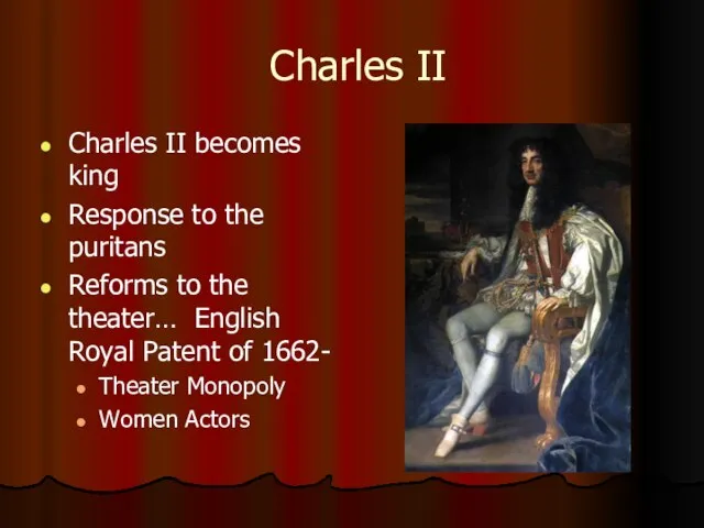 Charles II Charles II becomes king Response to the puritans Reforms to