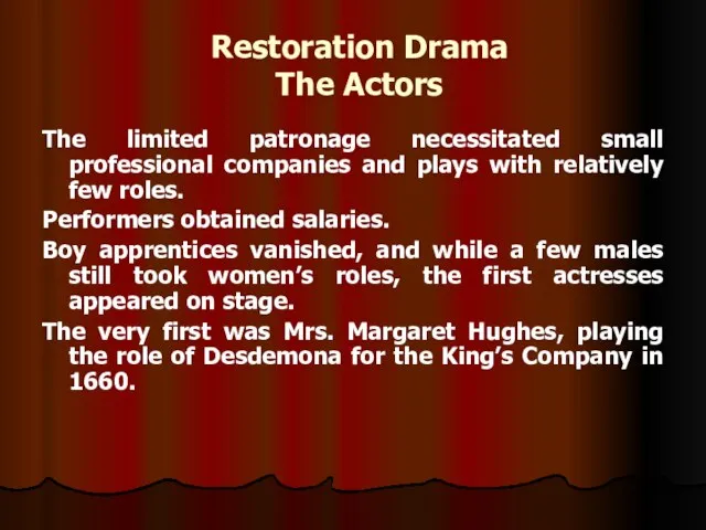 Restoration Drama The Actors The limited patronage necessitated small professional companies and