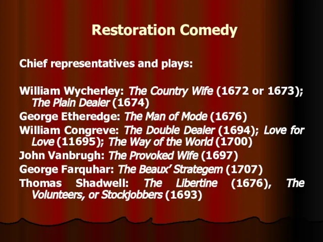 Restoration Comedy Chief representatives and plays: William Wycherley: The Country Wife (1672