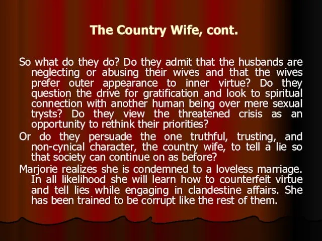 The Country Wife, cont. So what do they do? Do they admit