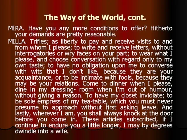 The Way of the World, cont. MIRA. Have you any more conditions