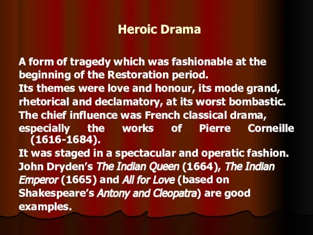 Heroic Drama A form of tragedy which was fashionable at the beginning