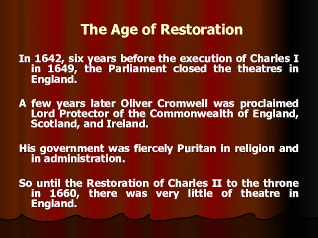 The Age of Restoration In 1642, six years before the execution of