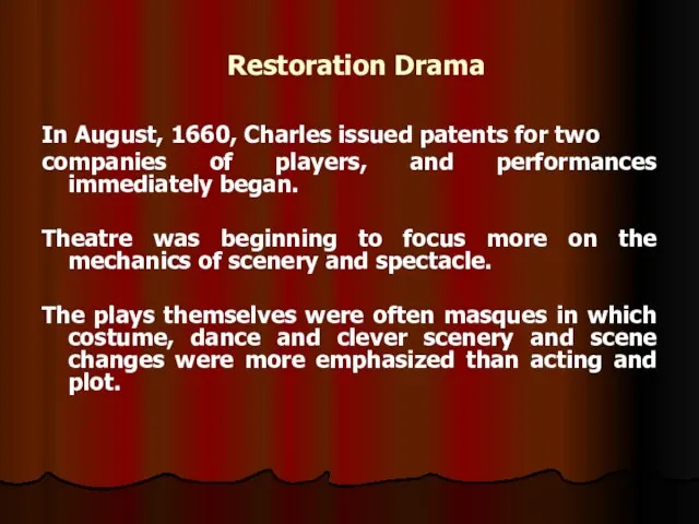 Restoration Drama In August, 1660, Charles issued patents for two companies of