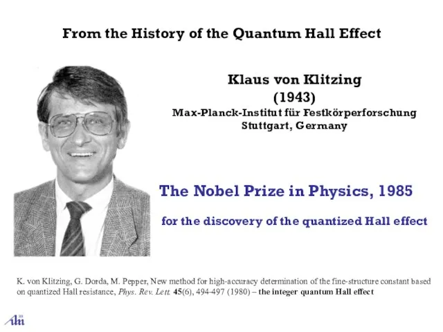 for the discovery of the quantized Hall effect Klaus von Klitzing (1943)