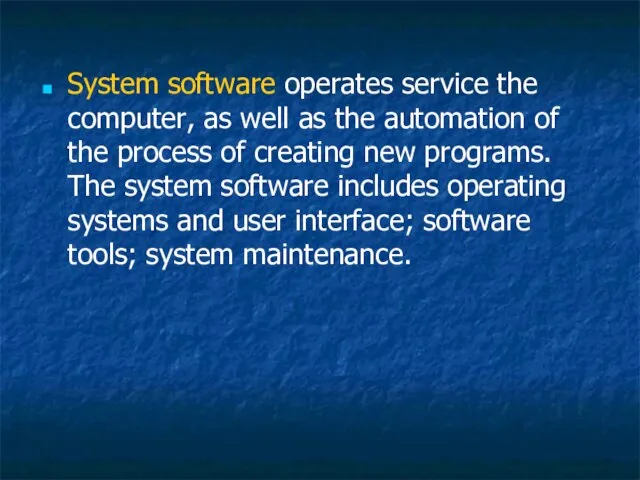 System software operates service the computer, as well as the automation of