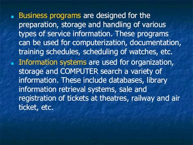Business programs are designed for the preparation, storage and handling of various