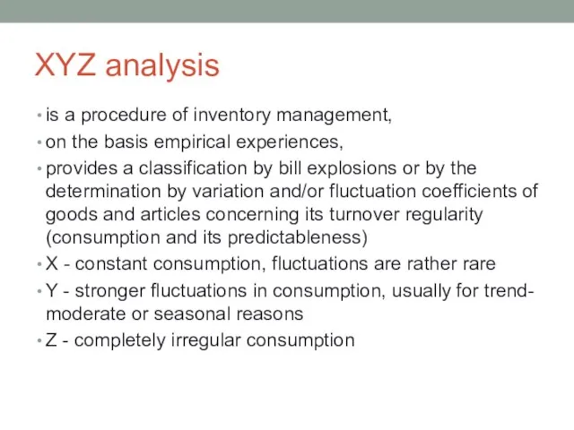XYZ analysis is a procedure of inventory management, on the basis empirical