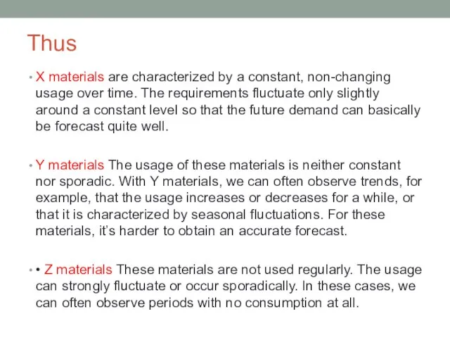 Thus X materials are characterized by a constant, non-changing usage over time.