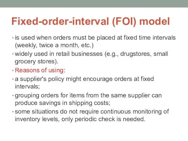 Fixed-Order-Interval Model Fixed-order-interval (FOI) model is used when orders must be placed