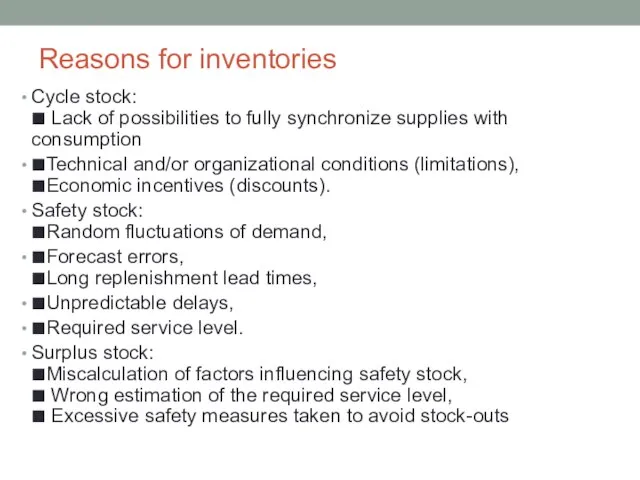 Reasons for inventories Cycle stock: ■ Lack of possibilities to fully synchronize