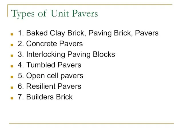 Types of Unit Pavers 1. Baked Clay Brick, Paving Brick, Pavers 2.