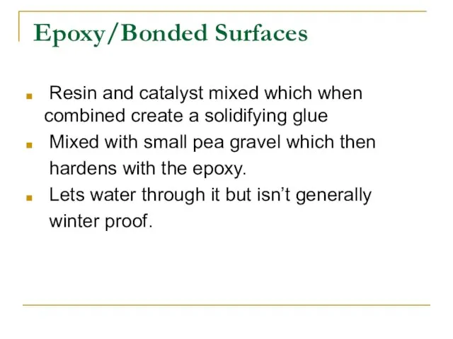 Epoxy/Bonded Surfaces Resin and catalyst mixed which when combined create a solidifying
