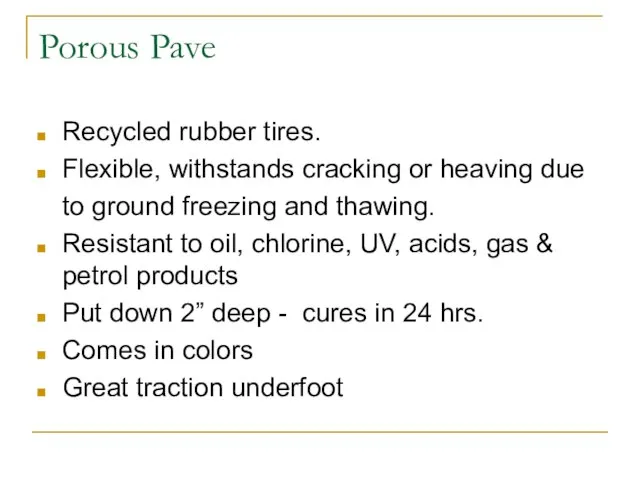 Porous Pave Recycled rubber tires. Flexible, withstands cracking or heaving due to