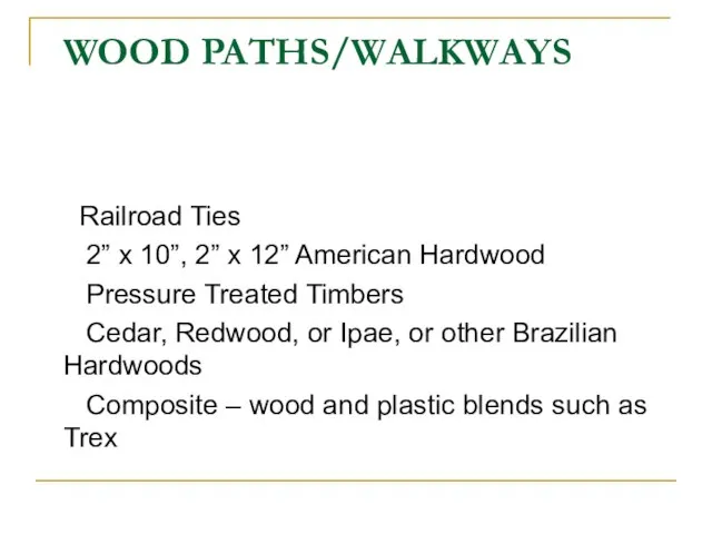 WOOD PATHS/WALKWAYS Railroad Ties 2” x 10”, 2” x 12” American Hardwood