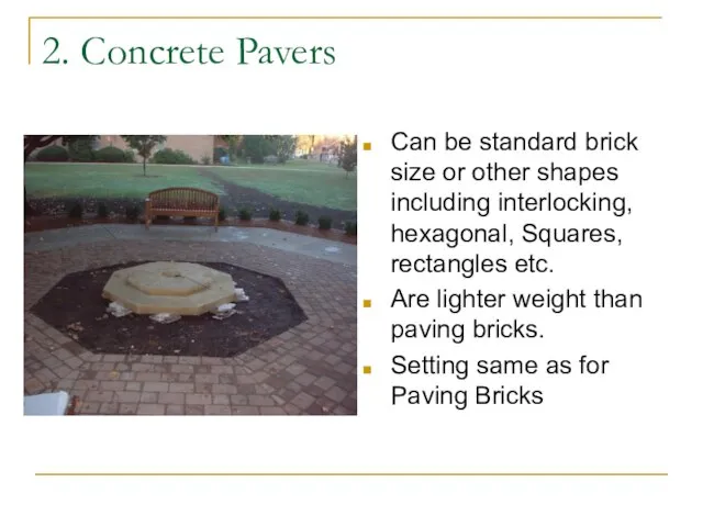 2. Concrete Pavers Can be standard brick size or other shapes including