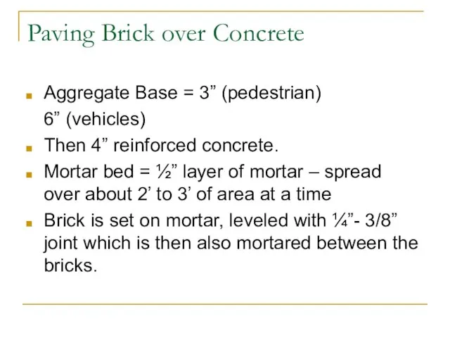 Paving Brick over Concrete Aggregate Base = 3” (pedestrian) 6” (vehicles) Then