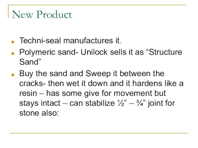 New Product Techni-seal manufactures it. Polymeric sand- Unilock sells it as “Structure