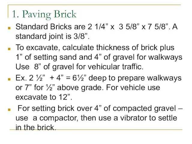 1. Paving Brick Standard Bricks are 2 1/4” x 3 5/8” x