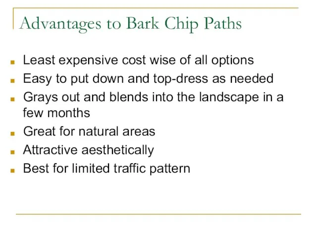 Advantages to Bark Chip Paths Least expensive cost wise of all options