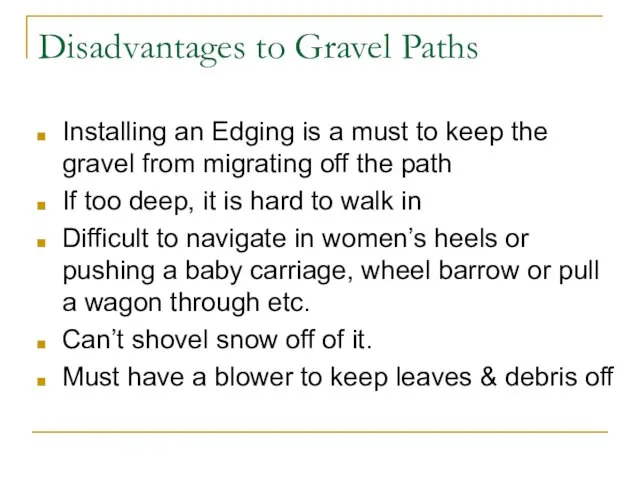 Disadvantages to Gravel Paths Installing an Edging is a must to keep