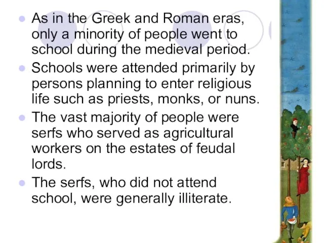 As in the Greek and Roman eras, only a minority of people