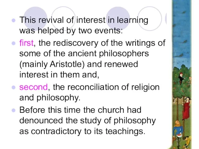 This revival of interest in learning was helped by two events: first,