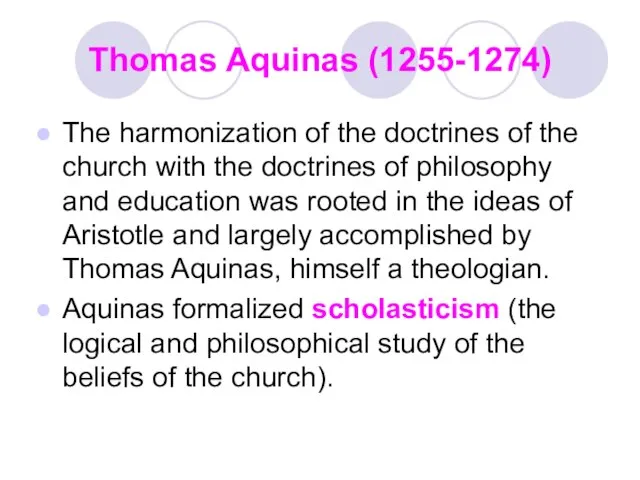 Thomas Aquinas (1255-1274) The harmonization of the doctrines of the church with