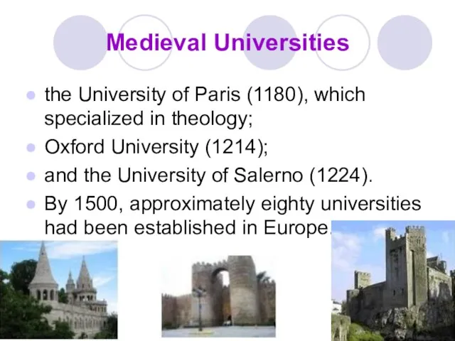 Medieval Universities the University of Paris (1180), which specialized in theology; Oxford