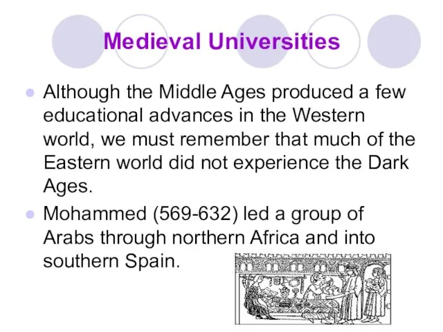 Medieval Universities Although the Middle Ages produced a few educational advances in