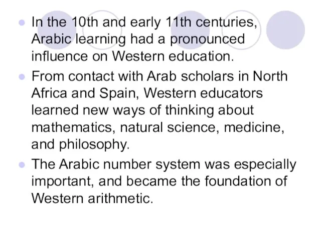 In the 10th and early 11th centuries, Arabic learning had a pronounced
