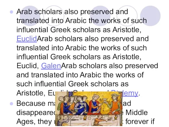 Arab scholars also preserved and translated into Arabic the works of such