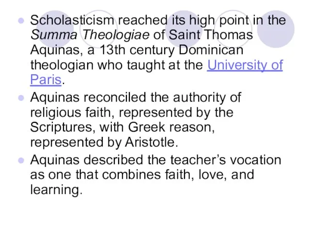 Scholasticism reached its high point in the Summa Theologiae of Saint Thomas
