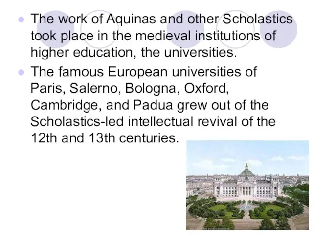 The work of Aquinas and other Scholastics took place in the medieval