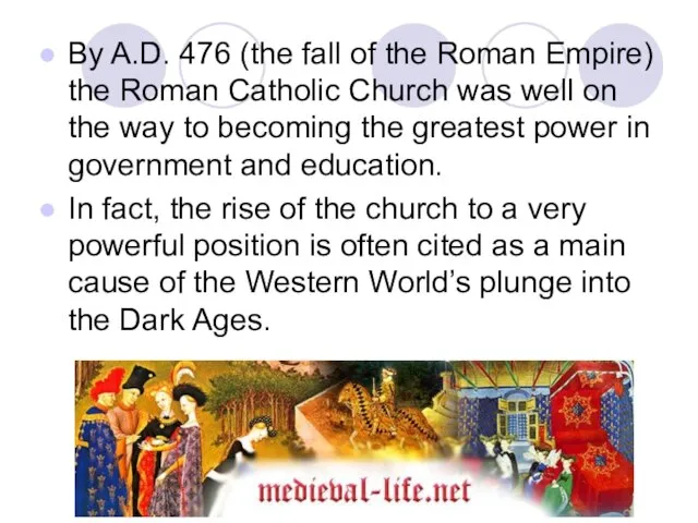 By A.D. 476 (the fall of the Roman Empire) the Roman Catholic