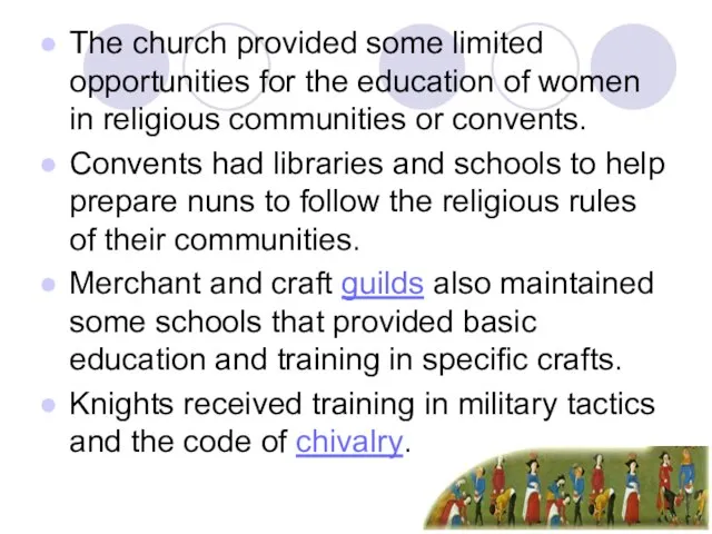 The church provided some limited opportunities for the education of women in
