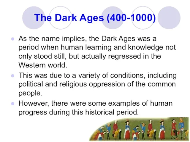 The Dark Ages (400-1000) As the name implies, the Dark Ages was