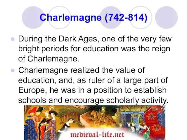 Charlemagne (742-814) During the Dark Ages, one of the very few bright